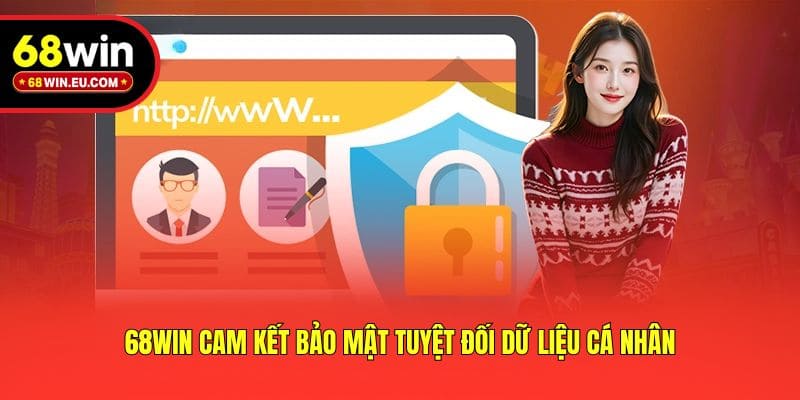 68win cam kết bảo mật tuyệt đối dữ liệu cá nhân