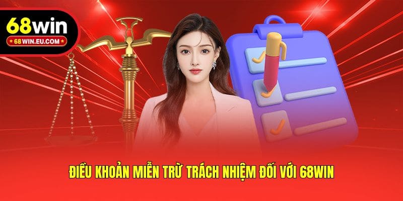 Điều khoản miễn trừ trách nhiệm đối với 68win