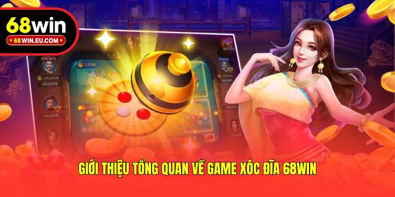 Giới thiệu tổng quan về game xóc đĩa 68win