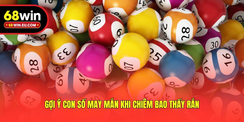 Gợi ý con số may mắn khi chiêm bao thấy rắn