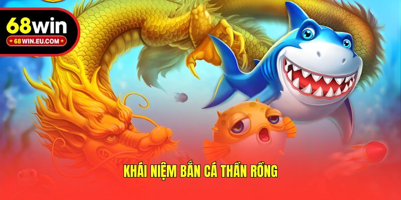Khái niệm bắn cá thần rồng