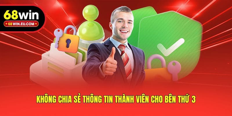 Không chia sẻ thông tin thành viên cho bên thứ 3