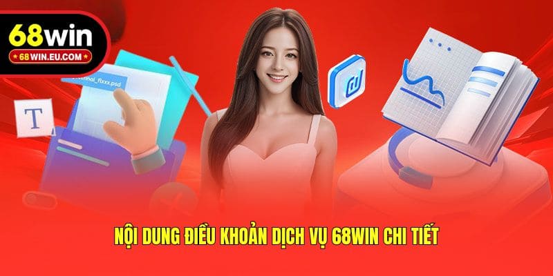 Nội dung điều khoản dịch vụ 68win chi tiết